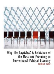 Why The Capitalist? A Refutation of the Doctrines Prevailing in Conventional Political Economy,1117951928,9781117951928