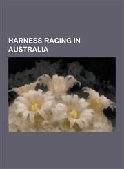 Harness Racing in Australia Lombo Pocket Watch, Blacks a Fake, Cardigan Bay, Pure Steel, Harold Park Paceway, Hondo Grattan, Inter Dominion, Maori,1230606165,9781230606163