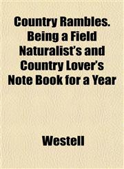 Country Rambles. Being a Field Naturalist's and Country Lover's Note Book for a Year,1152009524,9781152009523