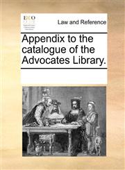 Appendix to the catalogue of the Advocates Library.,1170731813,9781170731819