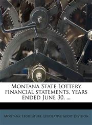 Montana State Lottery financial statements, years ended June 30, ...,1179398211,9781179398211