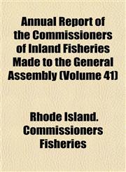 Annual Report of the Commissioners of Inland Fisheries Made to the General Assembly (Volume 41),1153282062,9781153282062