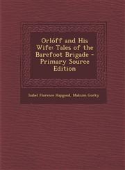 Orloff and His Wife Tales of the Barefoot Brigade,1287520472,9781287520474