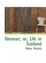 Glennair; or, Life in Scotland,1117115909,9781117115900