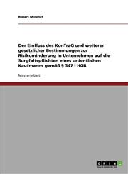 Der Einfluss Des Kontrag Und Weiterer Gesetzlicher Bestimmungen Zur Risikominderung in Unternehmen Auf Die Sorgfaltspflichten Eines Ordentlichen Kaufm,3638911993,9783638911993