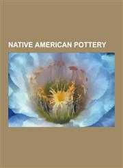 Native American Pottery Hohokam, Mississippian Culture Pottery, Rio Grande Glaze Ware, Mogollon Culture, Maria Martinez, Barro Negro Pottery,,1230504729,9781230504728