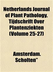 Netherlands Journal of Plant Pathology. Tijdschrift Over Plantenziekten (Volume 25-27),1153240599,9781153240598