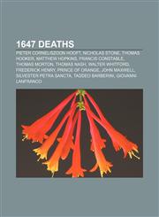 1647 deaths Pieter Corneliszoon Hooft, Nicholas Stone, Thomas Hooker, Matthew Hopkins, Francis Constable, Thomas Morton, Thomas Nash,1155141768,9781155141763