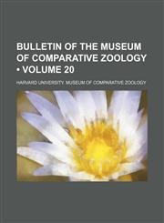 Bulletin of the Museum of Comparative Zoology (Volume 20 ),123580593X,9781235805936
