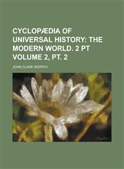 Cyclopædia of Universal History Volume 2, pt. 2,1234288184,9781234288181