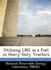 Utilizing LNG as a Fuel in Heavy-Duty Tractors,1249145805,9781249145806