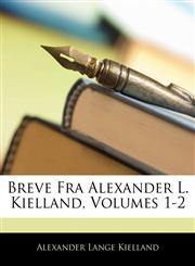 Breve Fra Alexander L. Kielland, Volumes 1-2,1144601592,9781144601599