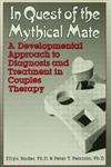 In Quest of the Mythical Mate A Developmental Approach to Diagnosis and Treatment in Couples Therapy,0876305168,9780876305164