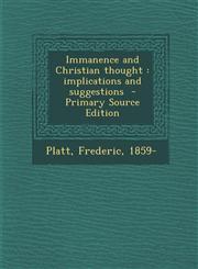 Immanence and Christian Thought Implications and Suggestions - Primary Source Edition,1287676375,9781287676379