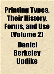 Printing Types, Their History, Forms, and Use (Volume 2),1151437417,9781151437419