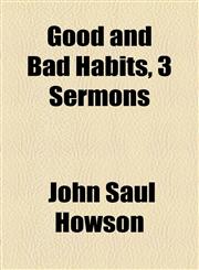 Good and Bad Habits, 3 Sermons,1154461475,9781154461473