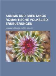 Arnims Und Brentanos Romantische Volkslied-Erneuerungen,1234319829,9781234319823