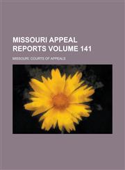 Missouri Appeal Reports Volume 141,1236941268,9781236941268