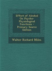 Effect of Alcohol on Psycho-Physiological Functions,1289381682,9781289381684