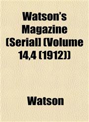 Watson's Magazine (Serial] (Volume 14,4 (1912)),1153207168,9781153207164
