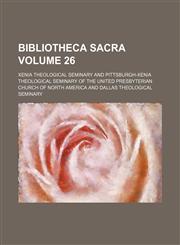 Bibliotheca sacra Volume 26,1153941031,9781153941037