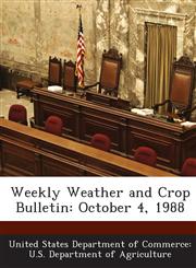 Weekly Weather and Crop Bulletin October 4, 1988,1288644442,9781288644445