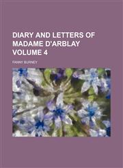 Diary and letters of Madame d'Arblay Volume 4,115202566X,9781152025660