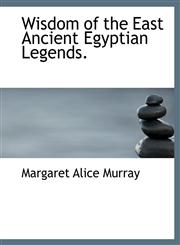 Wisdom of the East Ancient Egyptian Legends.,1116111888,9781116111880