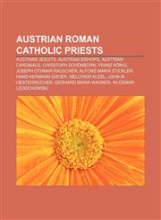 Austrian Roman Catholic priests Austrian Jesuits, Austrian bishops, Austrian cardinals, Christoph Schönborn, Franz König,1157977766,9781157977766