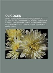 Oligocen Afrika Allatvilaga AZ Oligocenben, Ausztralia Allatvilaga AZ Oligocenben, del-Amerika Allatvilaga AZ Oligocenben,1233350994,9781233350995