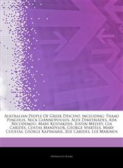 Articles On Australian People Of Greek Descent, including Thaao Penghlis, Nick Giannopoulos, Alex Dimitriades, Ada Nicodemou, Mary Kostakidis, Justin Melvey, Gia Carides, Costas Mandylor, George Spartels, Mary Coustas, George Kapiniaris,1244500364,9781244500365