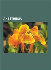 Anesthesia General Anaesthetic, Local Anesthesia, Tracheal Intubation, Local Anesthetic, General Anaesthesia, History of General,123055937X,9781230559377