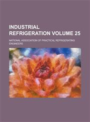 Industrial Refrigeration Volume 25,1236849590,9781236849595