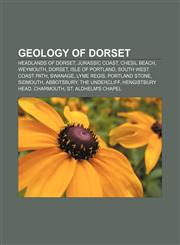 Geology of Dorset Headlands of Dorset, Jurassic Coast, Chesil Beach, Weymouth, Dorset, Isle of Portland, South West Coast Path, Swanage,1156053498,9781156053492