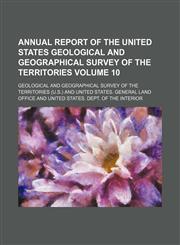 Annual report of the United States Geological and Geographical Survey of the Territories Volume 10,1154250326,9781154250329
