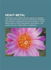 Heavy metal Heavymetalové hudební skupiny, Metalová hudební alba, Metalové pahýly, Metalové zpěvačky, Podžánry heavy metalu, Godsmack, Kiss,1233321862,9781233321865
