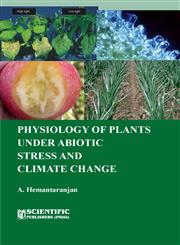 Physiology of Plants Under Abiotic Stress and Climate Change,8172337892,9788172337896