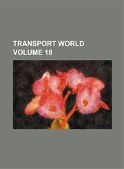 Transport world Volume 18,115985811X,9781159858117