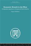 Economic Growth in the West Comparative Experience in Europe and North America,041560768X,9780415607681