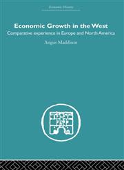 Economic Growth in the West Comparative Experience in Europe and North America,041560768X,9780415607681