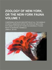 Zoology of New-York, or the New-York Fauna Volume 1 ; comprising detailed description of all the animals hitherto observed within the state of New-York, with brief notices of those occasionally found near its borders. Mammalia,1236122496,9781236122490