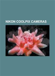 Nikon Coolpix Cameras Nikon Coolpix 3700, Nikon Coolpix 4300, Nikon Coolpix 4500, Nikon Coolpix 4600, Nikon Coolpix 5000, Nikon Coolpix 5200,1230653260,9781230653266