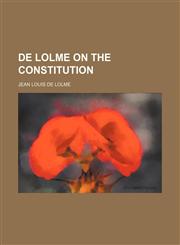 de Lolme on the Constitution,123582358X,9781235823589