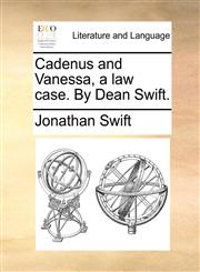 Cadenus and Vanessa, a law case. By Dean Swift.,1170676839,9781170676837
