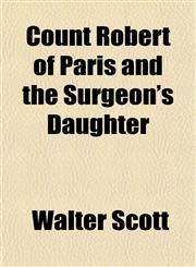 Count Robert of Paris and the Surgeon's Daughter,1153374250,9781153374255