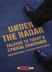 Under the Radar Talking to Today's Cynical Consumer,0471174696,9780471174691