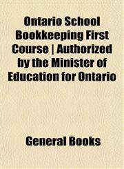 Ontario School Bookkeeping First Course | Authorized by the Minister of Education for Ontario,1155094131,9781155094137