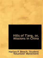 Hills of T'ang, or, Missions in China,1140555456,9781140555452