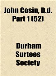 John Cosin, D.d. Part 1 (52),1152572938,9781152572935