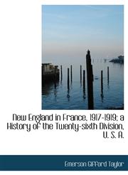 New England in France, 1917-1919; a History of the Twenty-sixth Division, U. S. A.,1115186027,9781115186025